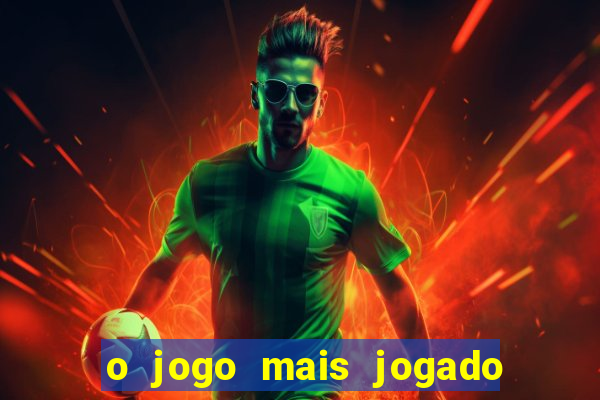o jogo mais jogado do mundo